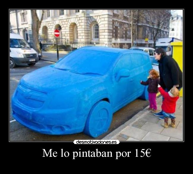 Me lo pintaban por 15€ - 