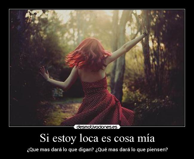 Si estoy loca es cosa mía -