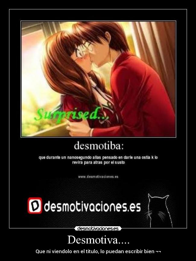 Desmotiva.... -