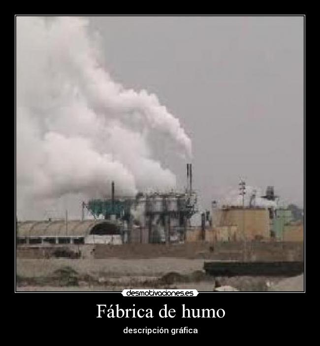 Fábrica de humo - descripción gráfica