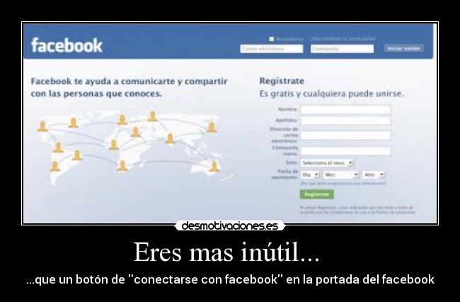 Eres mas inútil... - ...que un botón de conectarse con facebook en la portada del facebook