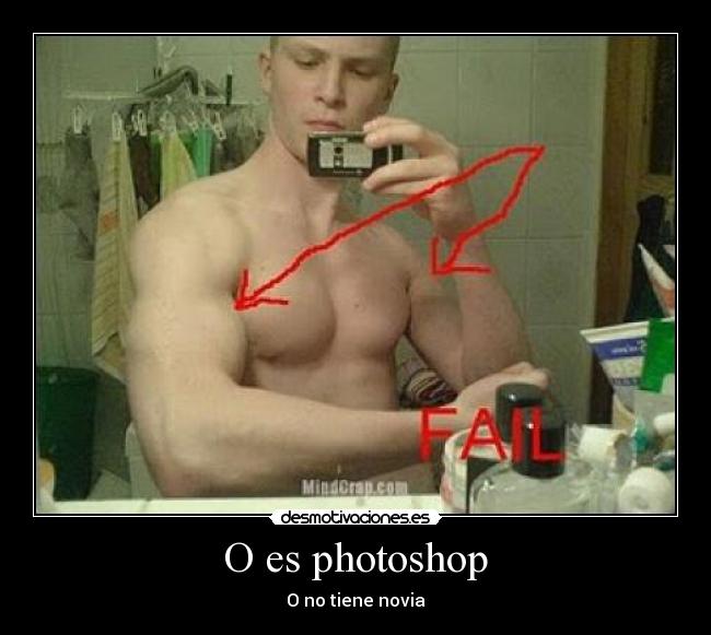 O es photoshop - O no tiene novia