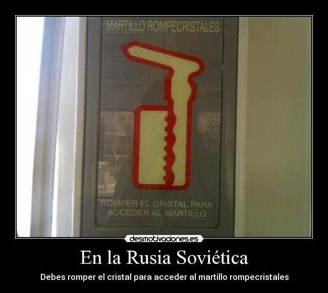 En la Rusia Soviética - Debes romper el cristal para acceder al martillo rompecristales
