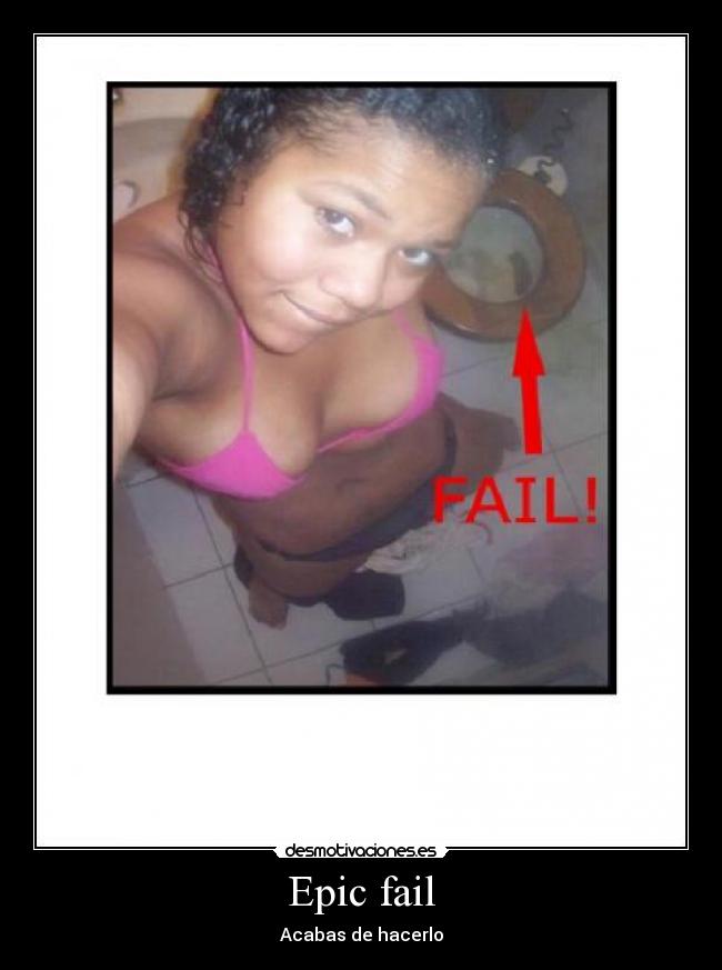 Epic fail - Acabas de hacerlo