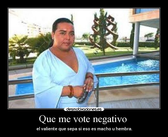 Que me vote negativo -