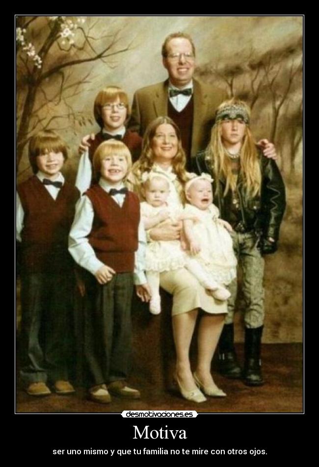 Motiva - ser uno mismo y que tu familia no te mire con otros ojos.