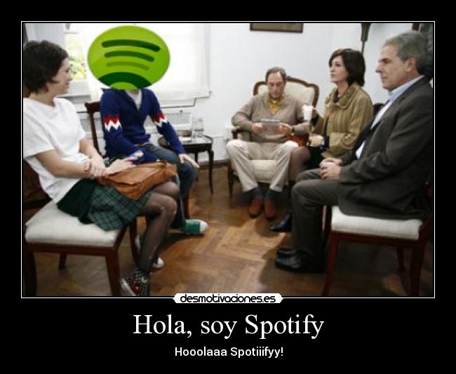 Hola, soy Spotify -
