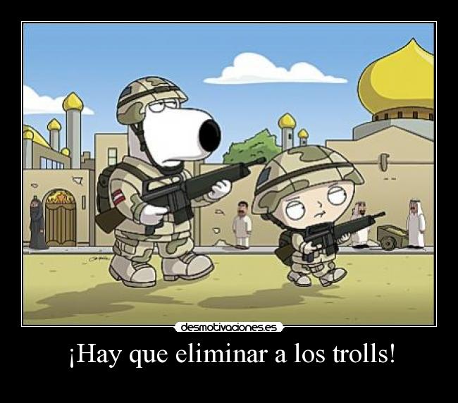 ¡Hay que eliminar a los trolls! - 