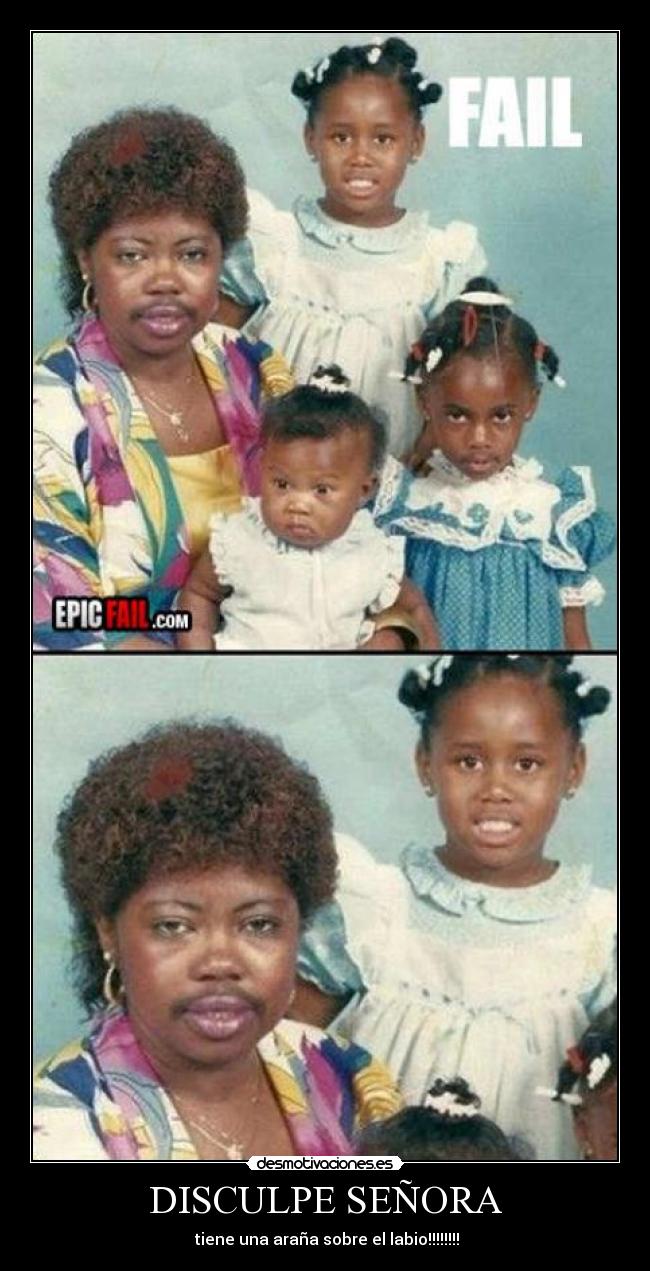 DISCULPE SEÑORA - tiene una araña sobre el labio!!!!!!!!
