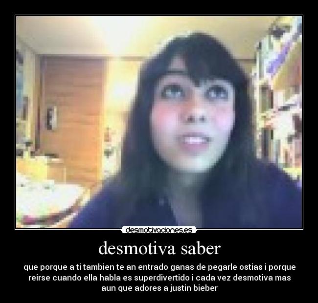 desmotiva saber -