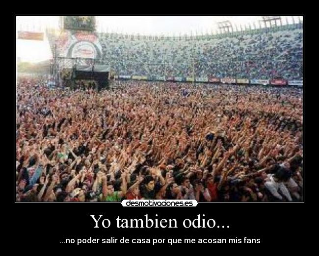 Yo tambien odio... -
