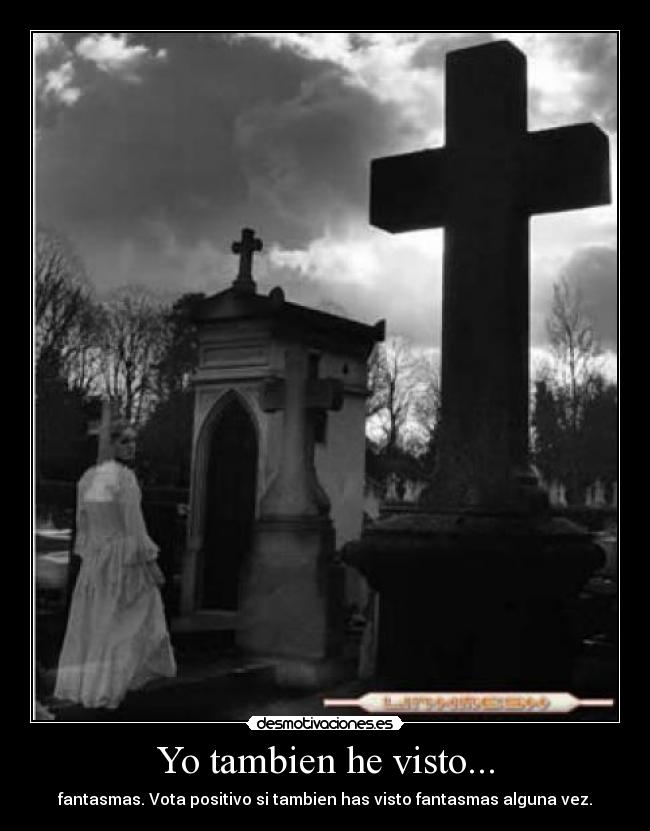 Yo tambien he visto... -