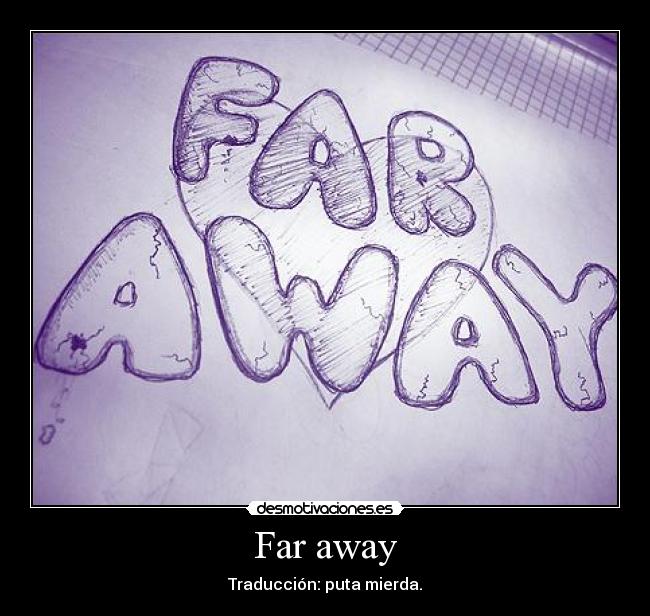Far away - 