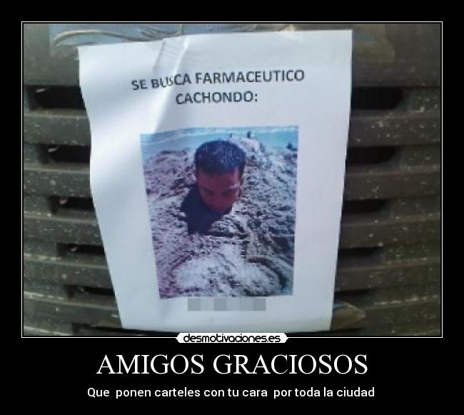 AMIGOS GRACIOSOS - Que ponen carteles con tu cara por toda la ciudad