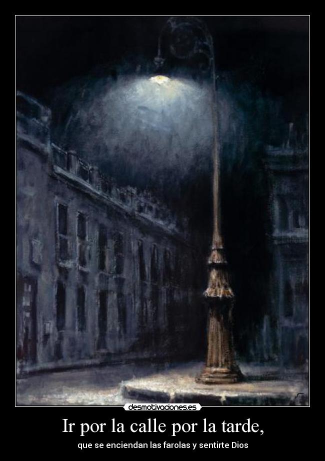 Ir por la calle por la tarde, -