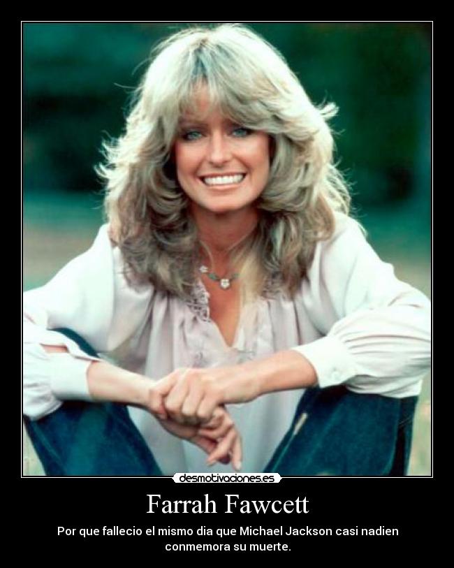 Farrah Fawcett - Por que fallecio el mismo dia que Michael Jackson casi nadien conmemora su muerte.