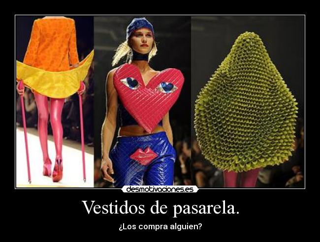 Vestidos de pasarela. - ¿Los compra alguien?