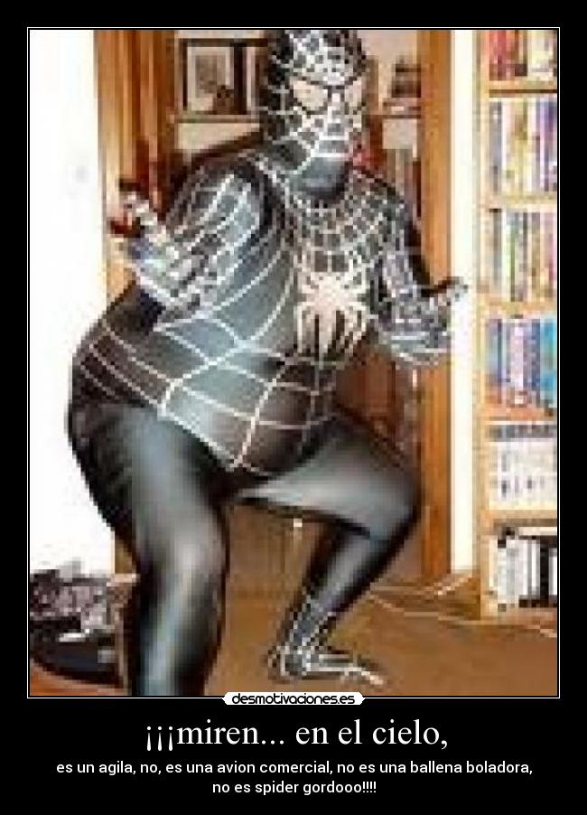 ¡¡¡miren... en el cielo, -