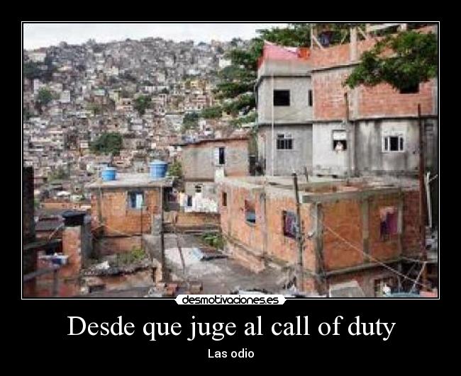 Desde que juge al call of duty - Las odio