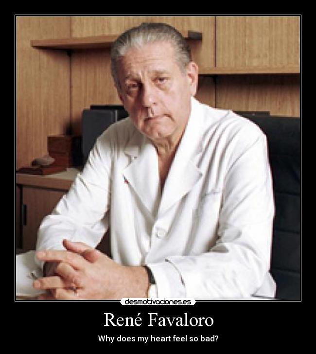 René Favaloro - Why does my heart feel so bad?