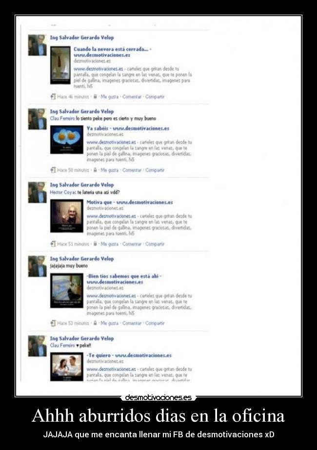 Ahhh aburridos dias en la oficina - JAJAJA que me encanta llenar mi FB de desmotivaciones xD