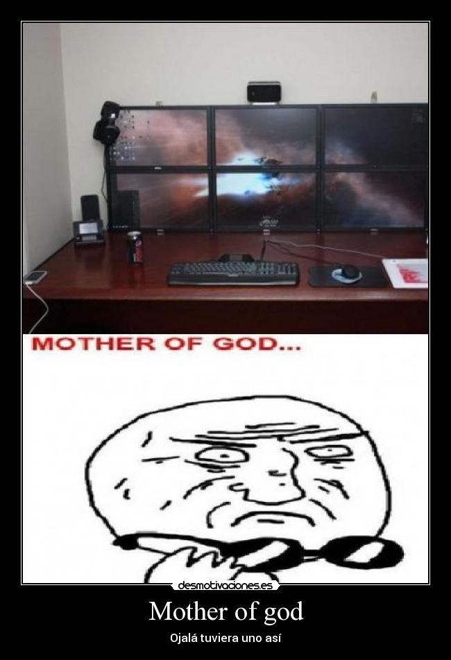 Mother of god - Ojalá tuviera uno así