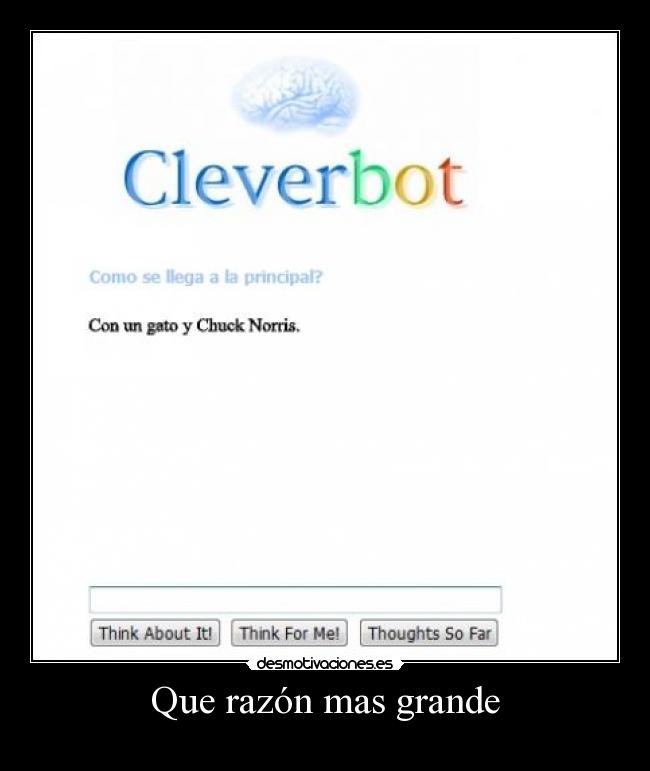 Que razón mas grande -