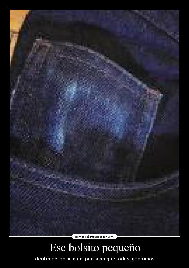 Ese bolsito pequeño -