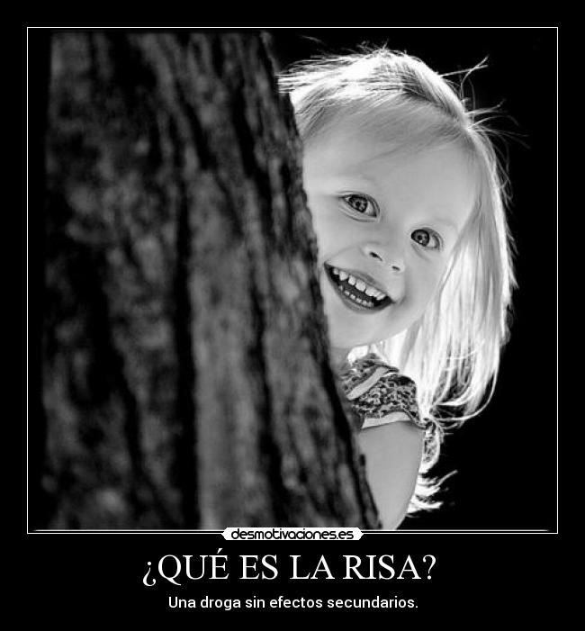 ¿QUÉ ES LA RISA?  - Una droga sin efectos secundarios.