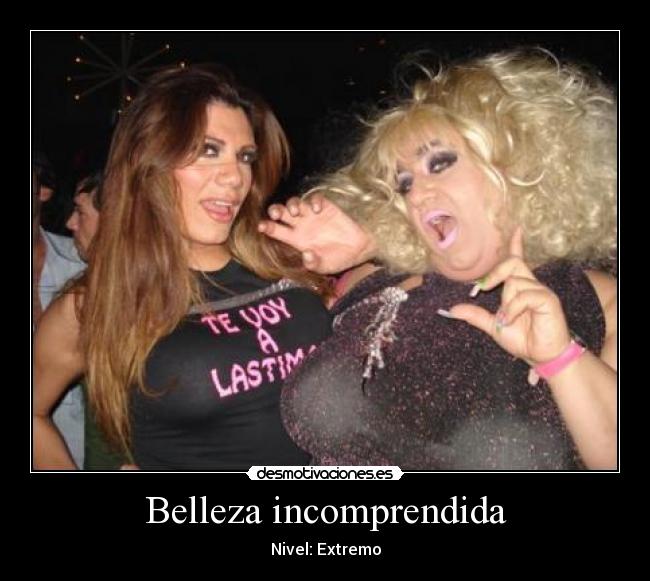 Belleza incomprendida - Nivel: Extremo