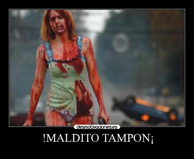 !MALDITO TAMPON¡ - 