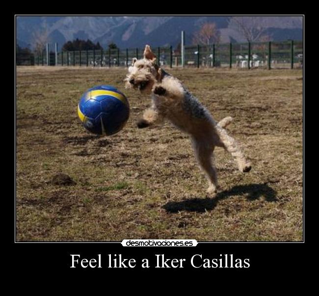 Feel like a Iker Casillas -