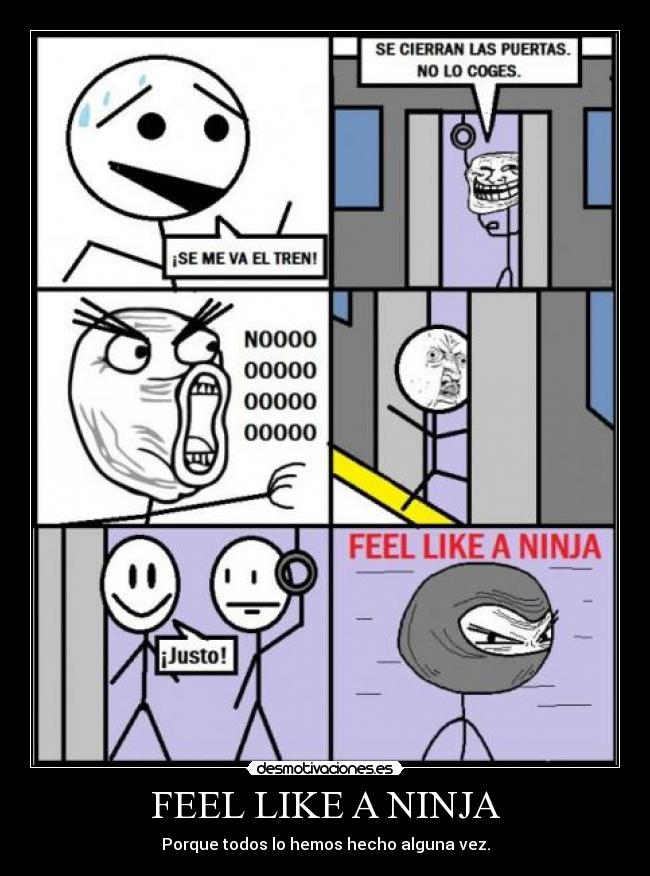 FEEL LIKE A NINJA - Porque todos lo hemos hecho alguna vez.