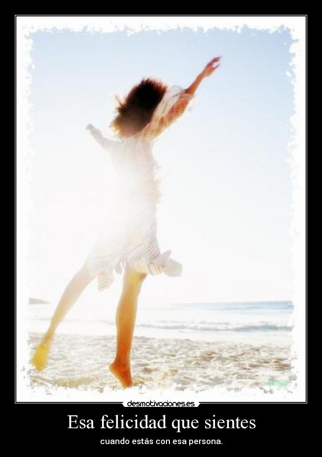 Esa felicidad que sientes -
