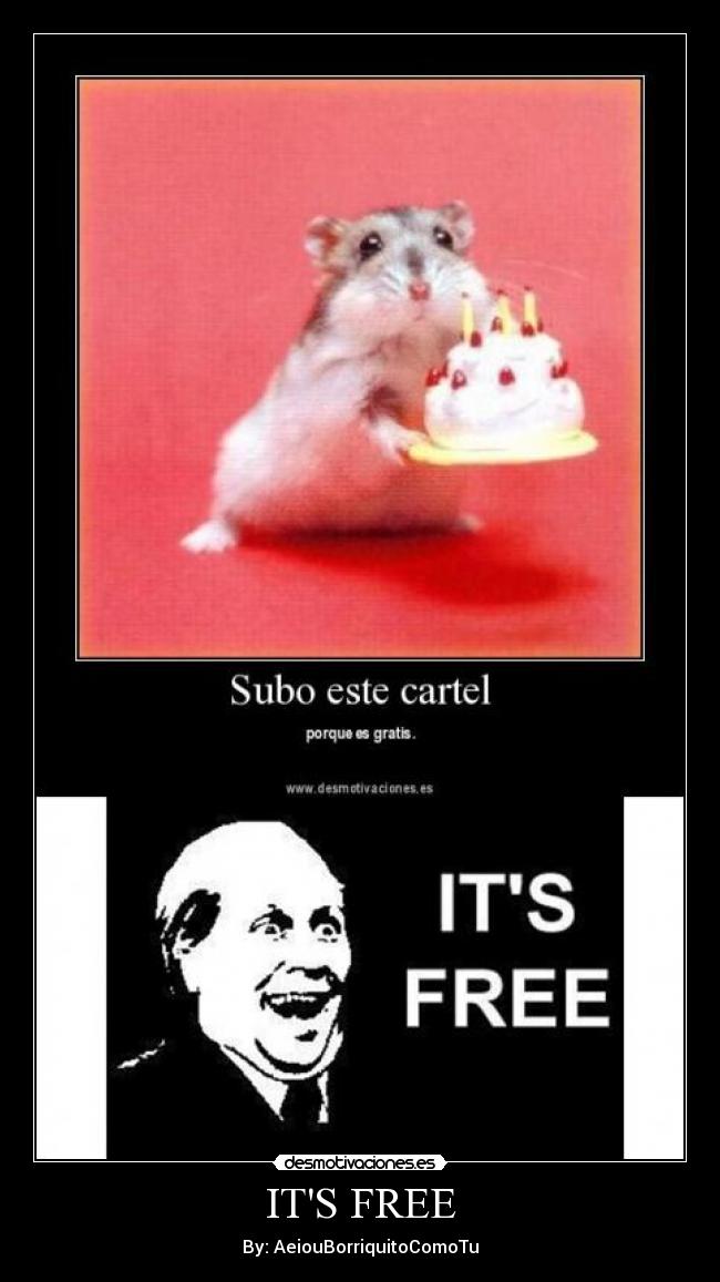 ITS FREE - By: AeiouBorriquitoComoTu