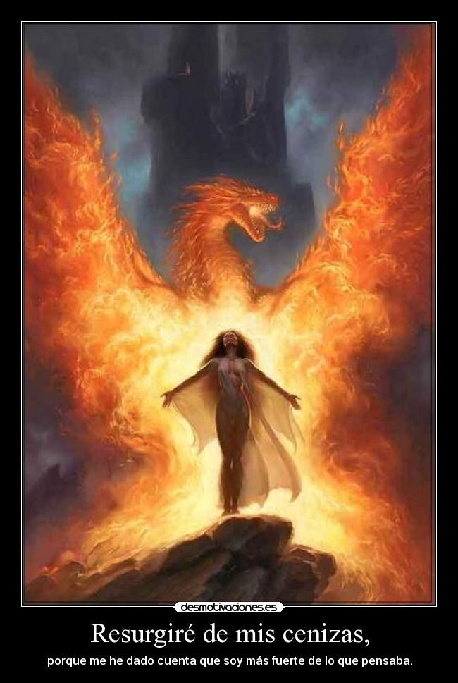 Resurgiré de mis cenizas, -