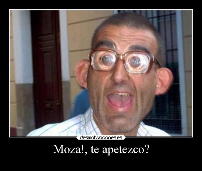 Moza!, te apetezco? - 
