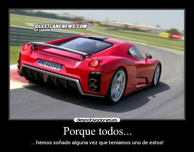 Porque todos... - ... hemos soñado alguna vez que teniamos uno de estos!