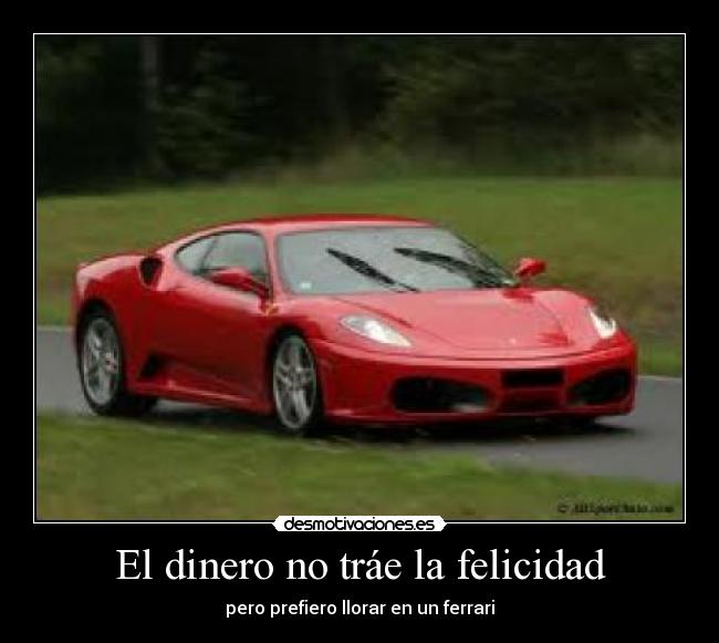 El dinero no tráe la felicidad - 