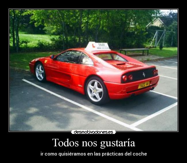 Todos nos gustaría - ir como quisiéramos en las prácticas del coche