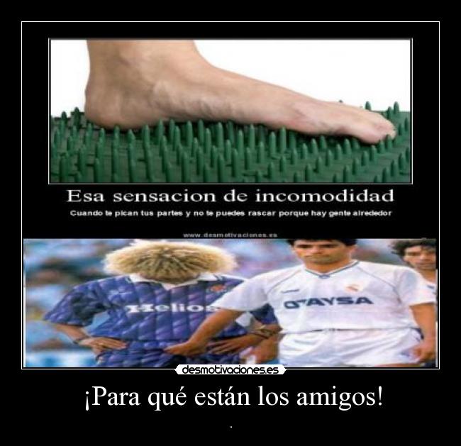 ¡Para qué están los amigos! - .