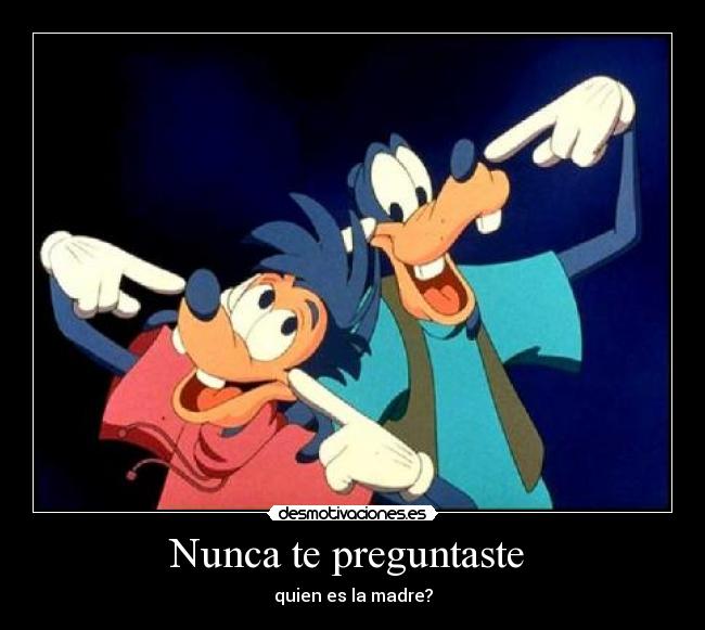 Nunca te preguntaste -