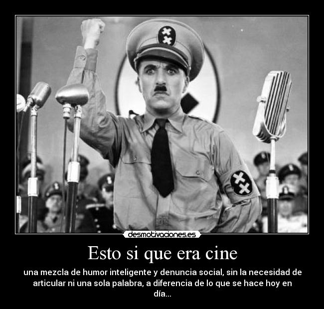 Esto si que era cine - una mezcla de humor inteligente y denuncia social, sin la necesidad de
articular ni una sola palabra, a diferencia de lo que se hace hoy en
día...