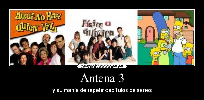 Antena 3 - y su manía de repetir capítulos de series