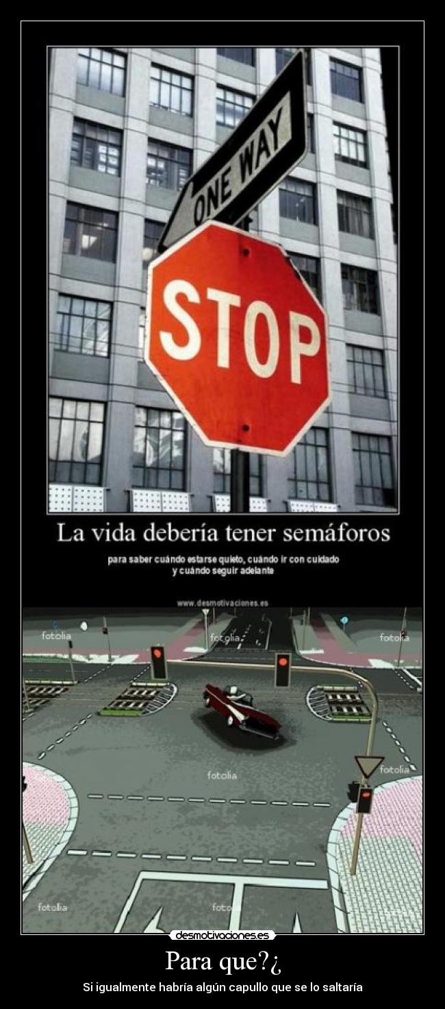 Para que?¿ - Si igualmente habría algún capullo que se lo saltaría