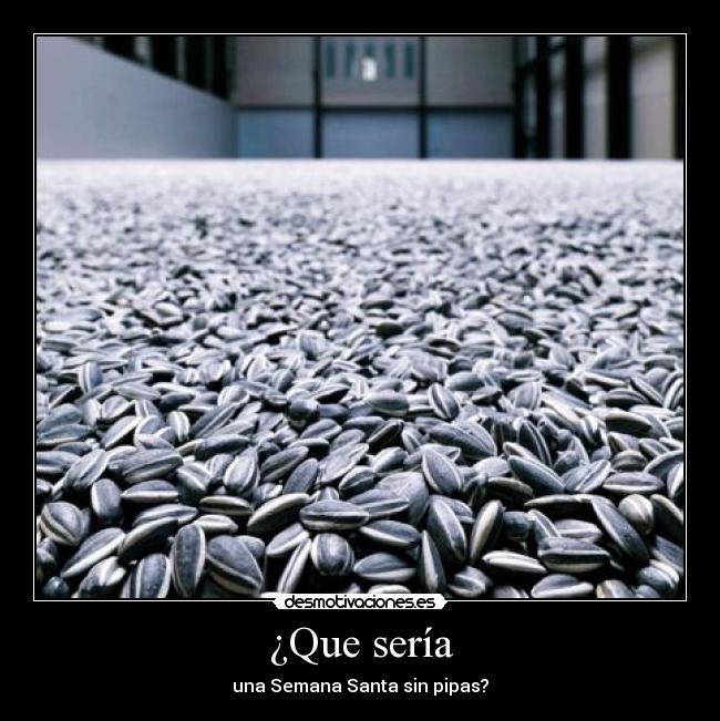 ¿Que sería - una Semana Santa sin pipas?