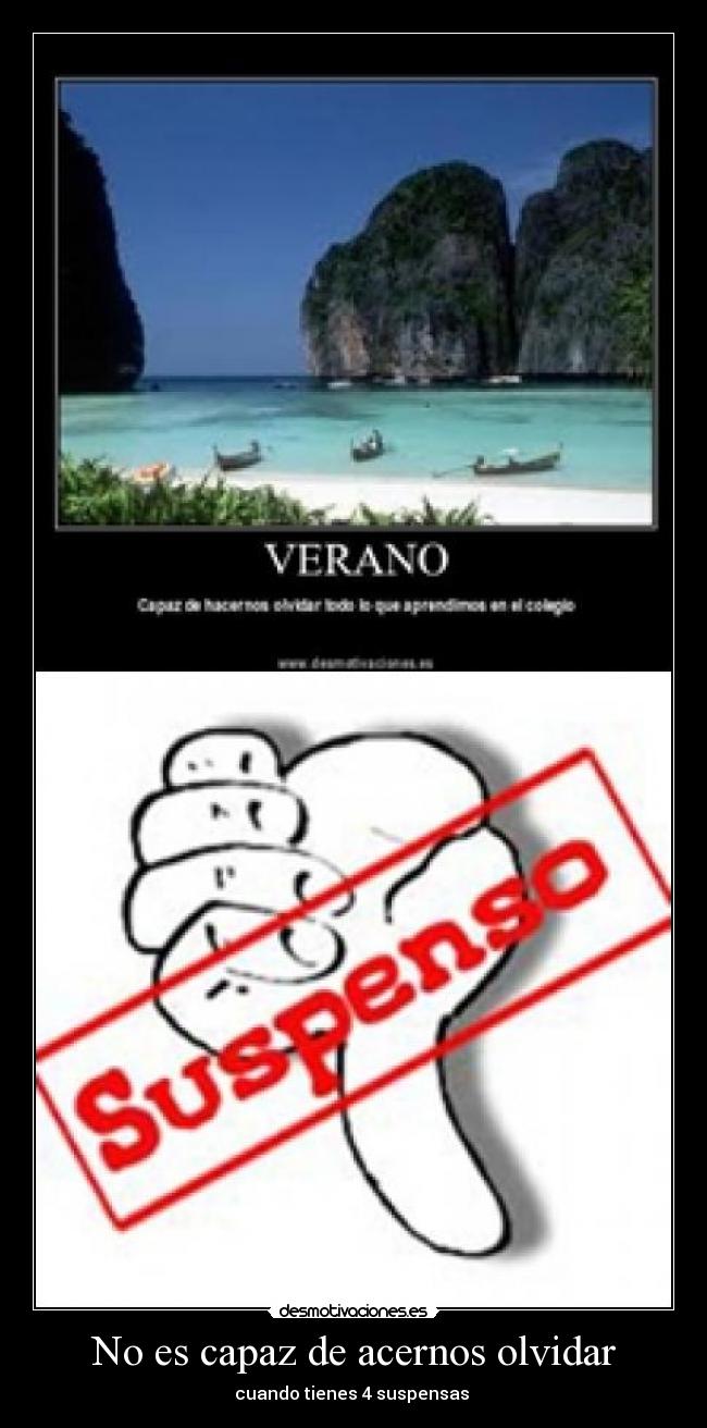No es capaz de acernos olvidar - cuando tienes 4 suspensas 