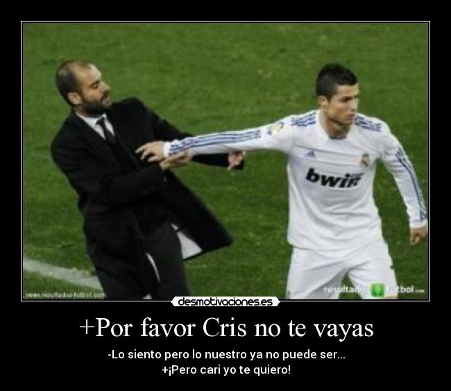 +Por favor Cris no te vayas - 