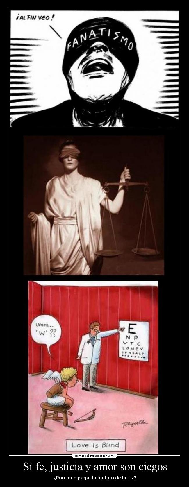 Si fe, justicia y amor son ciegos - 