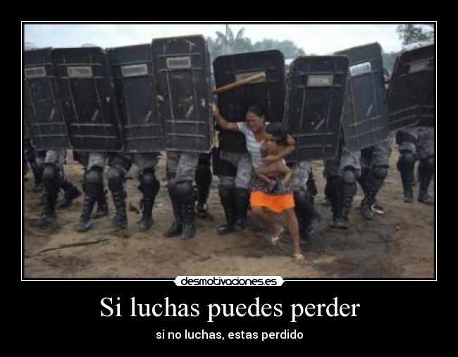 Si luchas puedes perder - 